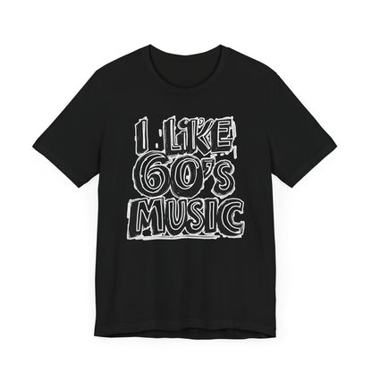 I like 60's Music II T-Shirt