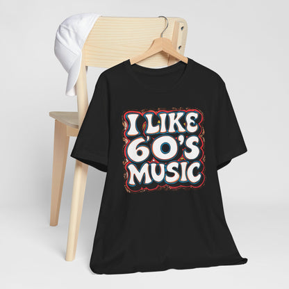 I like 60's Music I T-Shirt