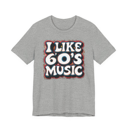 I like 60's Music I T-Shirt