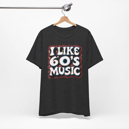 I like 60's Music I T-Shirt