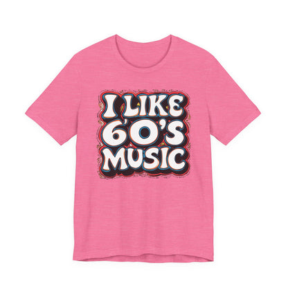 I like 60's Music I T-Shirt