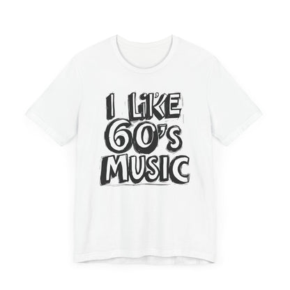 I like 60's Music II T-Shirt