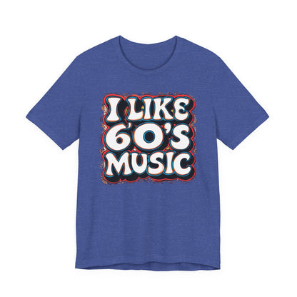 I like 60's Music I T-Shirt