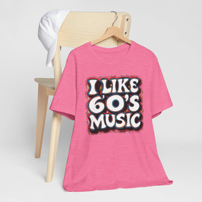 I like 60's Music I T-Shirt