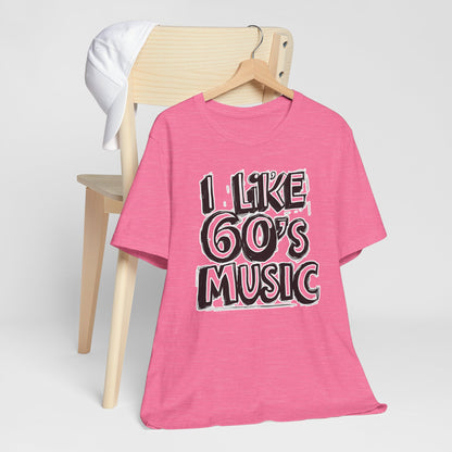 I like 60's Music II T-Shirt