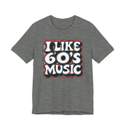 I like 60's Music I T-Shirt