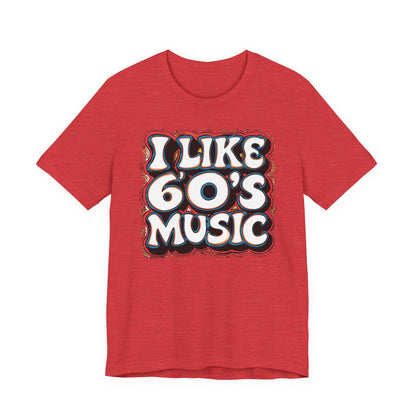 I like 60's Music I T-Shirt