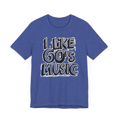 I like 60's Music II T-Shirt