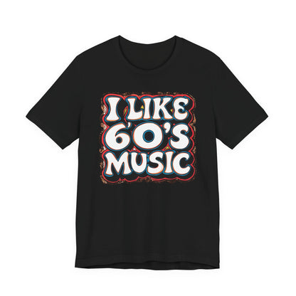 I like 60's Music I T-Shirt