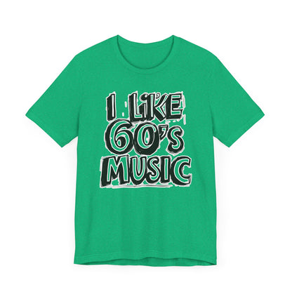 I like 60's Music II T-Shirt
