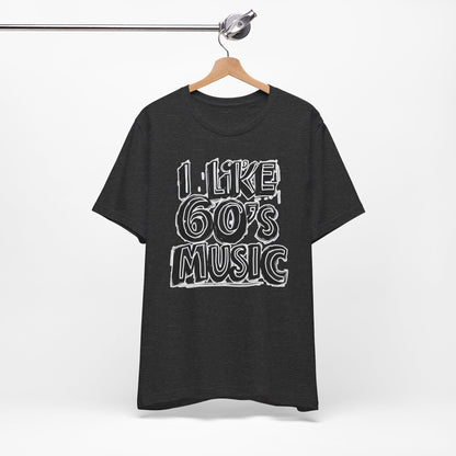 I like 60's Music II T-Shirt